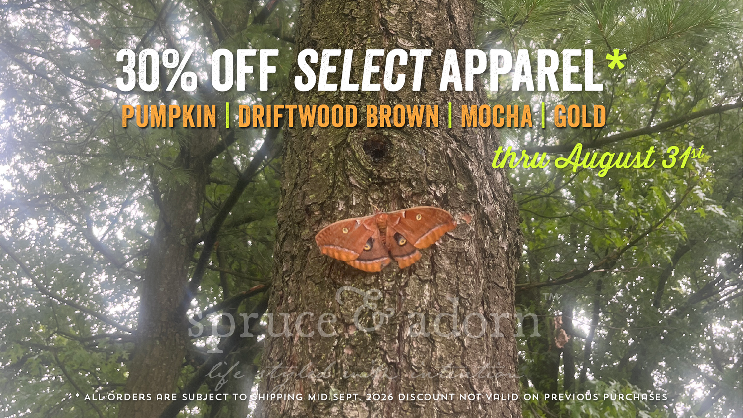 A rescue experience on a soccer field with an injured emperor moth inspires spruce & adorn™ next fall positive affirmation apparel line promo. Fall colors pumpkin, driftwood brown, mocha and gold apparel are 30% off; channeling that a life styled with intention; even beyond futbol season!