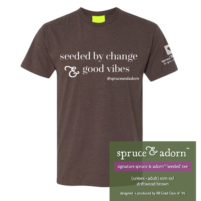 ‘seeded by change and good vibes’ in driftwood brown is the ‘og of spruce & adorn™’s positive affirmation apparel lined. This color wave benefits Roger Bacon High School acted in Cincinnati Ohio