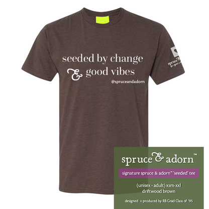 ‘seeded by change and good vibes’ in driftwood brown is the ‘og of spruce & adorn™’s positive affirmation apparel lined. This color wave benefits Roger Bacon High School acted in Cincinnati Ohio