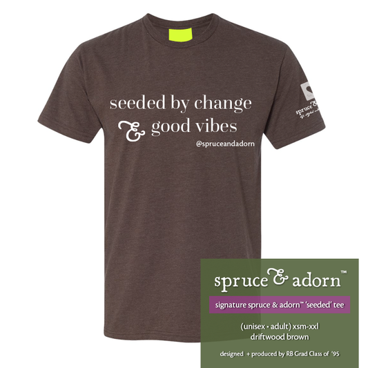 ‘seeded by change and good vibes’ in driftwood brown is the ‘og of spruce & adorn™’s positive affirmation apparel lined. This color wave benefits Roger Bacon High School acted in Cincinnati Ohio